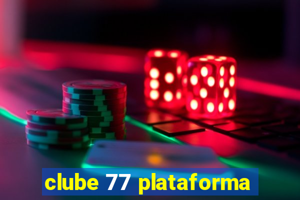 clube 77 plataforma